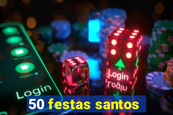 50 festas santos - sp